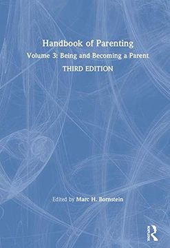 Handbook of Parenting: Volume 3: Being and Becoming a Parent, Third Edition