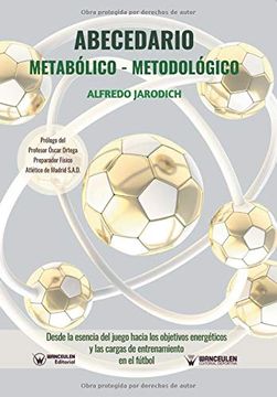 portada Abecedario Metabólico-Metodológico: Desde la Esencia del Juego Hacia los Objetivos Energéticos y las Cargas de Entrenamiento en el Fútbol