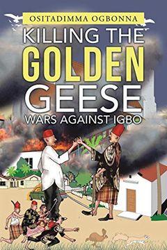 portada Killing the Golden Geese: Wars Against Igbo (en Inglés)