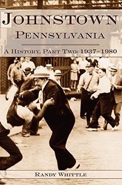 portada Johnstown, Pennsylvania: A History, Part Two: 1937-1980