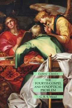 portada The Fourth-Gospel and Synoptical Problem: Esoteric Classics (en Inglés)