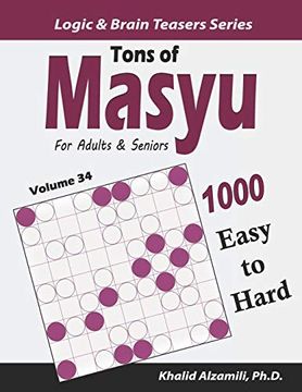 portada Tons of Masyu for Adults & Seniors: 1000 Easy to Hard Puzzles (9X9) (Logic & Brain Teasers Series) 