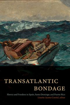portada Transatlantic Bondage: Slavery and Freedom in Spain, Santo Domingo, and Puerto Rico (en Inglés)