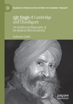 portada Ajit Singh of Cambridge and Chandigarh: An Intellectual Biography of the Radical Sikh Economist (in English)
