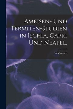 portada Ameisen- Und Termiten-Studien in Ischia, Capri Und Neapel. (en Inglés)