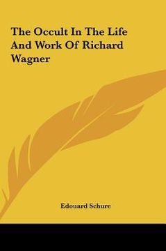portada the occult in the life and work of richard wagner the occult in the life and work of richard wagner (en Inglés)