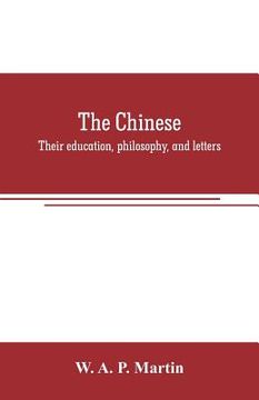 portada The Chinese: their education, philosophy, and letters (en Inglés)