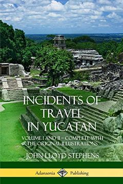 portada Incidents of Travel in Yucatan: Volume i and ii - Complete (Yucatan Peninsula History) (en Inglés)