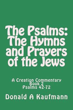portada The Psalms: The Hymns and Prayers of the Jews: A Creation Commentary (in English)