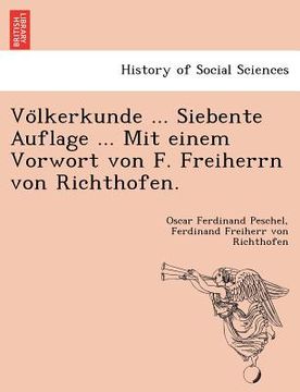 portada Vo Lkerkunde ... Siebente Auflage ... Mit Einem Vorwort Von F. Freiherrn Von Richthofen. (en Alemán)