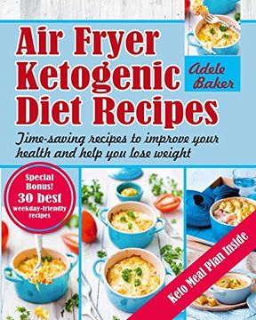 portada Air Fryer Ketogenic Diet Recipes: Time-Saving Recipes to Improve Your Health and Help you Lose Weight (in English)