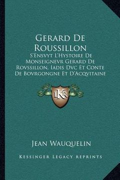 portada Gerard De Roussillon: S'Ensvyt L'Hystoire De Monseignevr Gerard De Rovssillon, Iadis Dvc Et Conte De Bovrgongne Et D'Acqvitaine (1856) (in French)