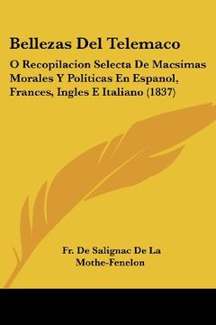 portada Bellezas del Telemaco: O Recopilacion Selecta de Macsimas Morales y Politicas en Espanol, Frances, Ingles e Italiano (1837)