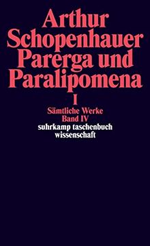 portada Sämtliche Werke in Fünf Bänden: Band iv: Parerga und Paralipomena. Kleine Philosophische Schriften i: Parerga und Paralipomena 1: Bd 4 (Suhrkamp Taschenbuch Wissenschaft) (en Alemán)