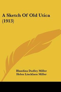 portada a sketch of old utica (1913) (en Inglés)