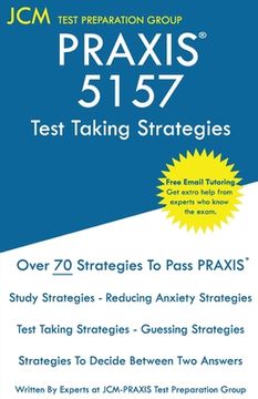portada PRAXIS 5157 Test Taking Strategies: PRAXIS 5157 Exam - Free Online Tutoring - The latest strategies to pass your exam. (in English)