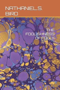 portada The Foolishness of Folly (en Inglés)