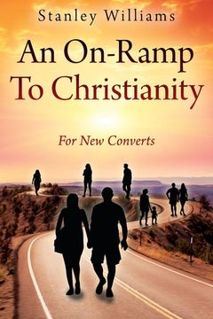 portada An On-Ramp To Christianity: For New Converts (in English)