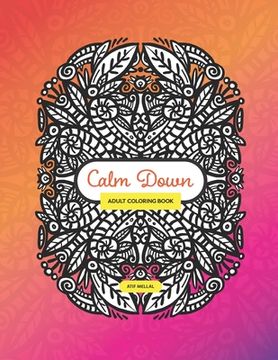 portada Calm Down - Adult Colouring Book: Colouring Book With Symmetrical Drawing and Patterns To Relieve Your Stress (in English)