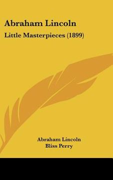 portada abraham lincoln: little masterpieces (1899) (en Inglés)