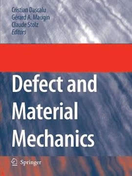 portada defect and material mechanics: proceedings of the international symposium on defect and material mechanics (isdmm), held in aussois, france, march 25