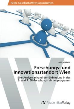 portada Forschungs- und Innovationsstandort Wien: Eine Analyse anhand der Einbindung in das  6. und 7. EU-Forschungsrahmenprogramm