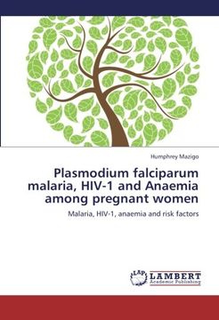 portada Plasmodium falciparum malaria, HIV-1 and Anaemia among pregnant women: Malaria, HIV-1, anaemia and risk factors