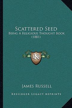 portada scattered seed: being a religious thought book (1881)