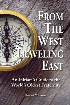 portada From the West Traveling East: An Initiate's Guide to the World's Oldest Fraternity (en Inglés)