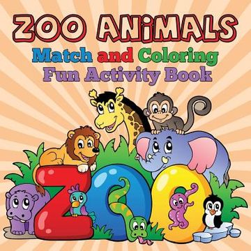 portada Zoo Animals - Match and Coloring Fun Activity Book (in English)