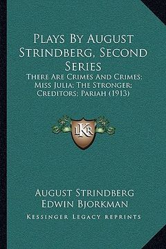 portada plays by august strindberg, second series: there are crimes and crimes; miss julia; the stronger; creditors; pariah (1913) (en Inglés)