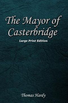 portada The Mayor of Casterbridge: Large Print Edition (en Inglés)