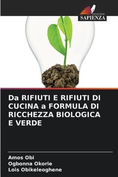 portada Da RIFIUTI E RIFIUTI DI CUCINA a FORMULA DI RICCHEZZA BIOLOGICA E VERDE (en Italiano)