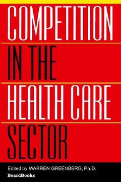 portada competition in the health care sector: past, present, and future (en Inglés)
