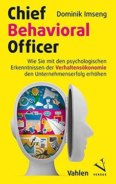 portada Chief Behavioral Officer: Wie sie mit den Psychologischen Erkenntnissen der Verhaltensökonomie den Unternehmenserfolg Erhöhen (en Alemán)