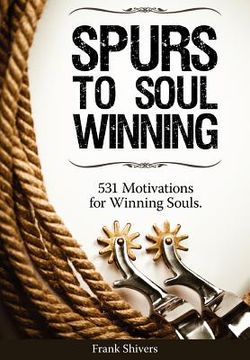 portada Spurs to Soul Winning: 531 Motivations for Winning Souls (en Inglés)