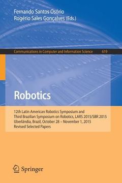 portada Robotics: 12th Latin American Robotics Symposium and Third Brazilian Symposium on Robotics, Lars 2015/Sbr 2015, Uberlândia, Braz (en Inglés)