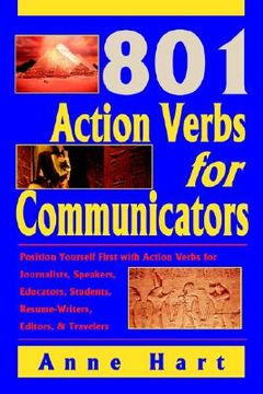 portada 801 action verbs for communicators: position yourself first with action verbs for journalists, speakers, educators, students, resume-writers, editors