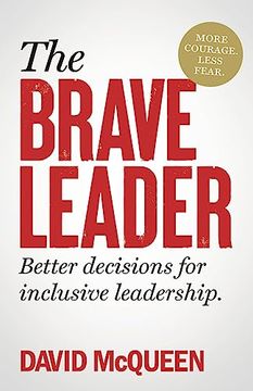 portada The Brave Leader: More Courage. Less Fear. Better Decisions for Inclusive Leadership. (en Inglés)