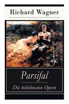 portada Parsifal - Die beliebtesten Opern: Die Legende um den Heiligen Gral (in English)