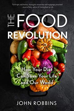 portada The Food Revolution: How Your Diet can Save Your Life and our World (Plant Based Diet, Food Politics) (in English)