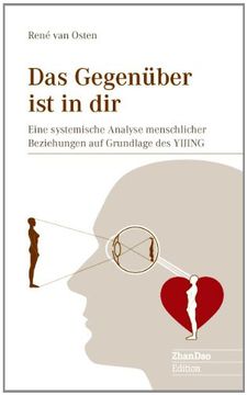 portada Das Gegenüber ist in dir: Eine systemische Analyse menschlicher Beziehungsmuster auf Grundlage des I GING (in German)