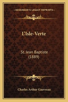 portada L'Isle-Verte: St. Jean Baptiste (1889) (en Francés)