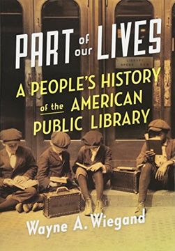 portada Part of our Lives: A People's History of the American Public Library (en Inglés)