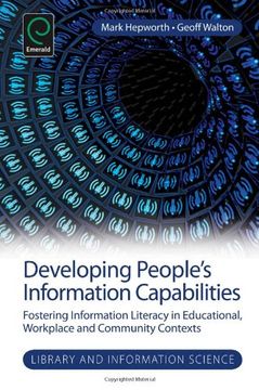 portada Developing People s Information Capabilities: Fostering Information Literacy In Educational, Workplace And Community Contexts (library And Information Science Series) (in English)