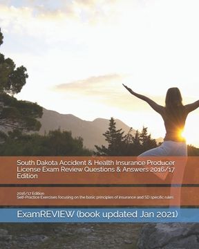 portada South Dakota Accident & Health Insurance Producer License Exam Review Questions & Answers 2016/17 Edition: Self-Practice Exercises focusing on the bas (en Inglés)