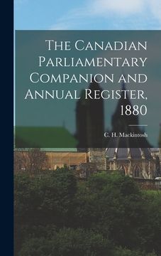 portada The Canadian Parliamentary Companion and Annual Register, 1880 [microform] (in English)