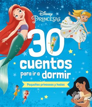 portada Disney. 30 Cuentos Para ir a Dormir. Pequeñas Princesas y Hadas (in Spanish)