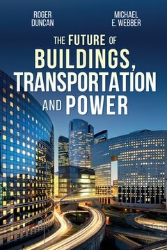 portada The Future of Buildings, Transportation and Power (en Inglés)