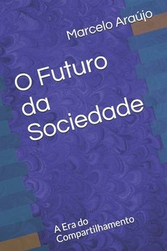 portada O Futuro da Sociedade: A Era do Compartilhamento (en Portugués)